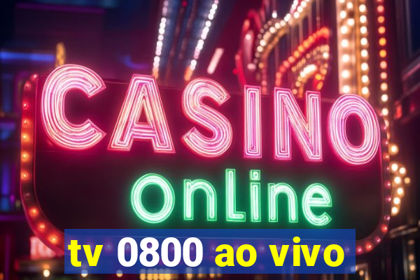 tv 0800 ao vivo